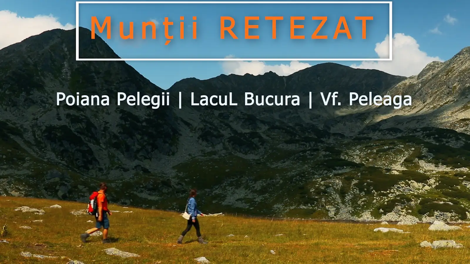 Muntii RETEZAT | Poiana Pelegii | Lacul Bucura | Vf. Peleaga